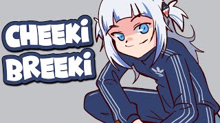 Gura Squats! Cheeki Breeki! Gura Squats! Cheeki Breeki!