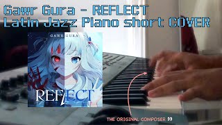 Gawr Gura - REFLECT (short Latin Jazz Piano Cover) Gawr Gura - REFLECT (short Latin Jazz Piano Cover)