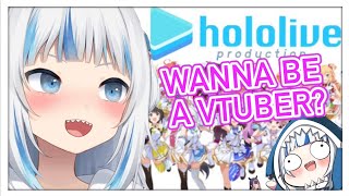 Gura teaches you how to become a Vtuber